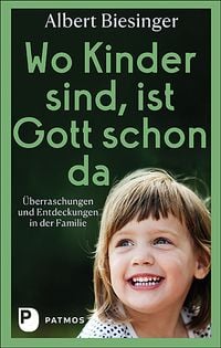 Bild vom Artikel Wo Kinder sind, ist Gott schon da vom Autor Albert Biesinger