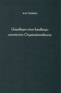 Produktbild: Grundlagen einer handlungsorientierten Organisationstheorie.