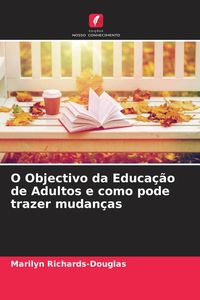 Produktbild: O Objectivo da Educa&ccedil;&atilde;o de Adultos e como pode trazer mudan&ccedil;as