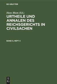 Produktbild: Urtheile und Annalen des Reichsgerichts in Civilsachen. Band 3, Heft 3