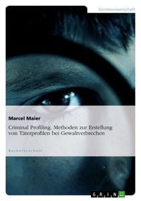 Produktbild: Criminal Profiling. Methoden zur Erstellung von T&auml;terprofilen bei Gewaltverbrechen