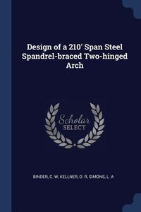 Produktbild: Design of a 210' Span Steel Spandrel-braced Two-hinged Arch