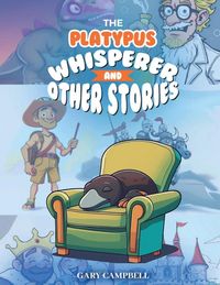 Produktbild: The Platypus Whisperer And Other Stories