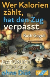 Produktbild: Wer Kalorien z&auml;hlt, hat den Zug verpasst