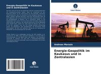 Produktbild: Energie-Geopolitik im Kaukasus und in Zentralasien