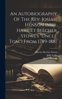 Produktbild: An Autobiography Of The Rev. Josiah Henson (mrs. Harriet Beecher Stowe's "uncle Tom") From 1789-1881