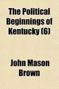 Produktbild: The Political Beginnings of Kentucky (6)