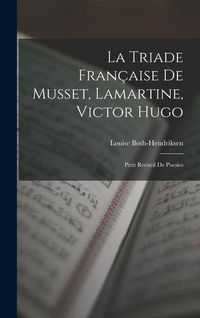 Produktbild: La Triade Fran&ccedil;aise De Musset, Lamartine, Victor Hugo