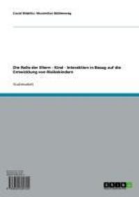 Produktbild: Die Rolle der Eltern - Kind - Interaktion in Bezug auf die Entwicklung von Risikokindern
