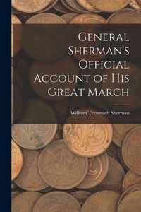Produktbild: General Sherman's Official Account of His Great March