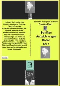 Produktbild: Friedrich Ebert Schriften Aufzeichnungen Reden- Teil 1 - Band 240e in der gelben Buchreihe - bei J&uuml;rgen Ruszkowski