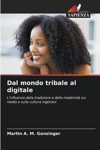 Produktbild: Dal mondo tribale al digitale