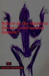 Produktbild: Where in the World is Xavier Cockroachal Damon?