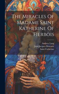 Produktbild: The Miracles Of Madame Saint Katherine Of Fierbois