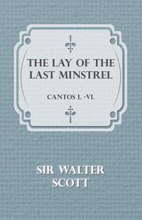 Produktbild: The Lay of the Last Minstrel - Cantos I.-VI.