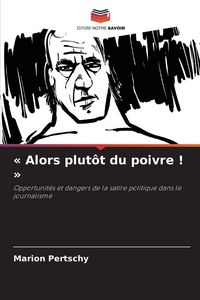 Produktbild: ' Alors plut&ocirc;t du poivre ! '