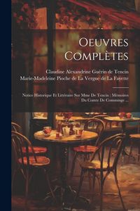 Produktbild: Oeuvres Compl&egrave;tes: Notice Historique Et Litt&eacute;raire Sur Mme De Tencin: M&eacute;moires Du Comte De Comminge ...