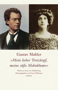 Produktbild: Gustav Mahler "Mein lieber Trotzkopf, meine s&uuml;&szlig;e Mohnblume"