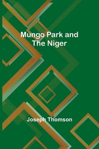 Produktbild: Mungo Park and the Niger