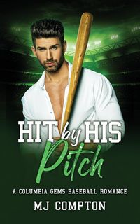 Bild vom Artikel Hit By His Pitch vom Autor Mj C. Compton
