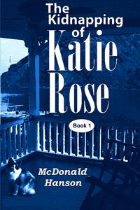 Produktbild: The Kidnapping of Katie Rose (The Katie Rose Saga, #1)