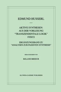 Bild vom Artikel Aktive Synthesen: Aus der Vorlesung "Transzendentale Logik" 1920/21 vom Autor Edmund Husserl