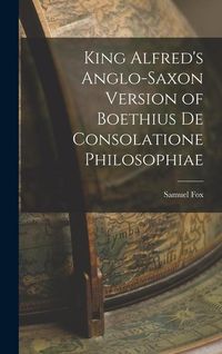 Produktbild: King Alfred's Anglo-Saxon Version of Boethius De Consolatione Philosophiae