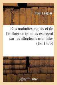 Produktbild: De la Marche des maladies aigu&euml;s et de l'influence qu'elles exercent sur les affections mentales