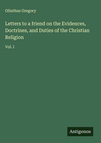 Produktbild: Letters to a friend on the Evidences, Doctrines, and Duties of the Christian Religion