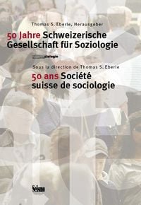 Produktbild: 50 Jahre Schweizerische Gesellschaft f&uuml;r Soziologie /50 ans Soci&eacute;t&eacute; suisse de sociologie