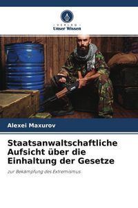 Produktbild: Staatsanwaltschaftliche Aufsicht &uuml;ber die Einhaltung der Gesetze