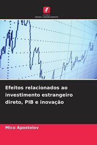 Produktbild: Efeitos relacionados ao investimento estrangeiro direto, PIB e inova&ccedil;&atilde;o