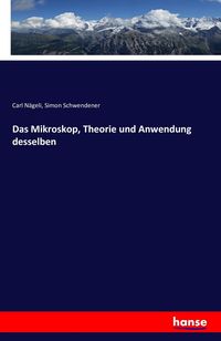 Produktbild: Das Mikroskop, Theorie und Anwendung desselben