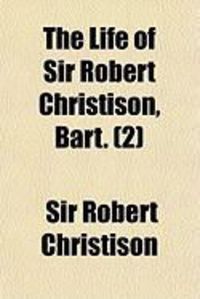 Produktbild: The Life of Sir Robert Christison, Bart. (2)