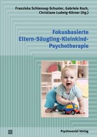 Produktbild: Fokusbasierte Eltern-S&auml;ugling-Kleinkind-Psychotherapie