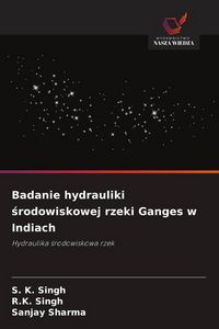 Produktbild: Badanie hydrauliki &iquest;rodowiskowej rzeki Ganges w Indiach