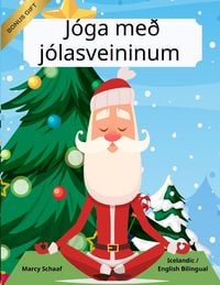 Produktbild: J&oacute;ga me&eth; j&oacute;lasveininum (Icelandic/ English Bilingual) Yoga with Santa