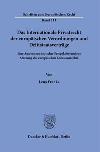 Bild vom Artikel Das Internationale Privatrecht der europäischen Verordnungen und Drittstaatsverträge. vom Autor Lena Franke