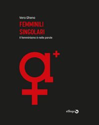 Produktbild: Femminili singolari. Il femminismo &egrave; nelle parole