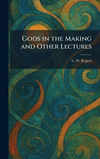 Produktbild: Gods in the Making and Other Lectures