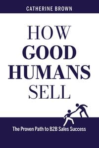 Produktbild: How Good Humans Sell(TM):The Proven Path to B2b Sales Success