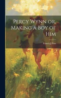 Produktbild: Percy Wynn or, Making a boy of Him