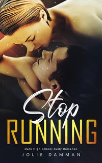 Produktbild: Stop Running - Dark High School Bully Romance (Ruthless Bullies, #7)