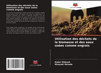 Produktbild: Utilisation des d&eacute;chets de la biomasse et des eaux us&eacute;es comme engrais