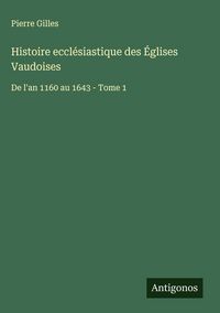Produktbild: Histoire eccl&eacute;siastique des &Eacute;glises Vaudoises
