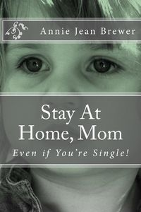 Produktbild: Stay At Home, Mom--Even if You're Single!