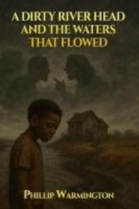 Produktbild: A Dirty River Head and the Waters That Flowed