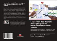 Produktbild: La gestion des d&eacute;chets m&eacute;nagers pour le d&eacute;veloppement local &agrave; Shanao