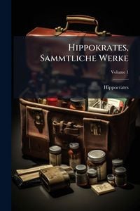 Produktbild: Hippokrates, Sammtliche Werke