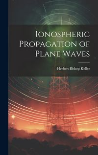 Produktbild: Ionospheric Propagation of Plane Waves